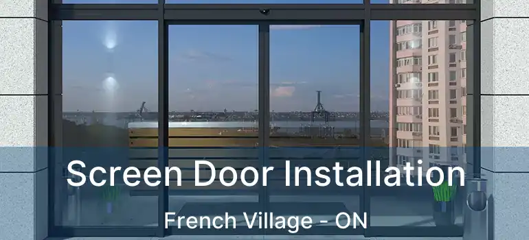  Screen Door Installation French Village - ON