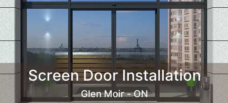  Screen Door Installation Glen Moir - ON