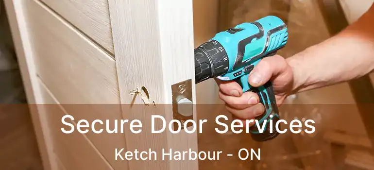  Secure Door Services Ketch Harbour - ON