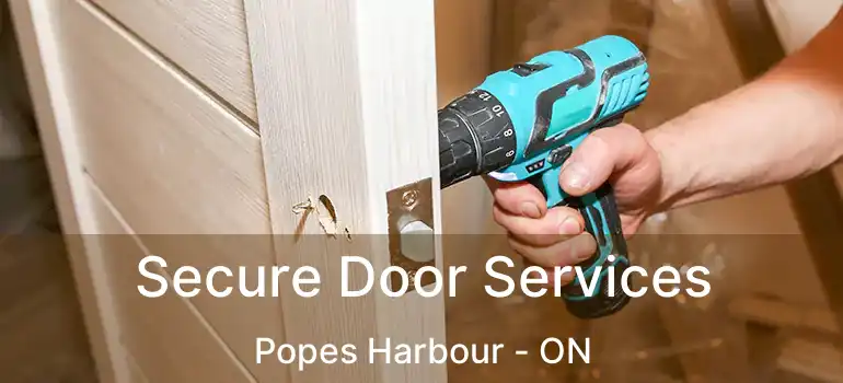  Secure Door Services Popes Harbour - ON