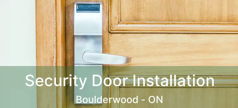  Security Door Installation Boulderwood - ON