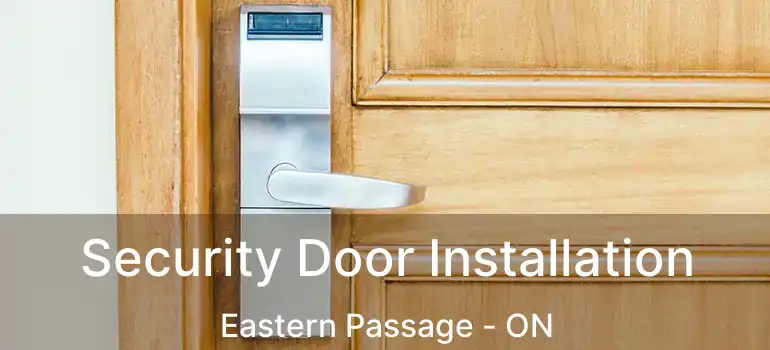  Security Door Installation Eastern Passage - ON