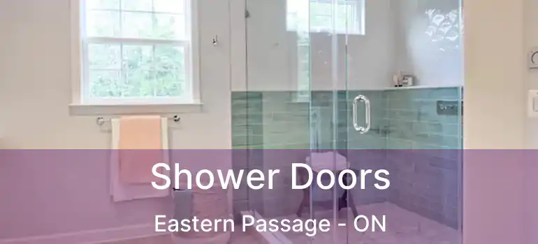  Shower Doors Eastern Passage - ON