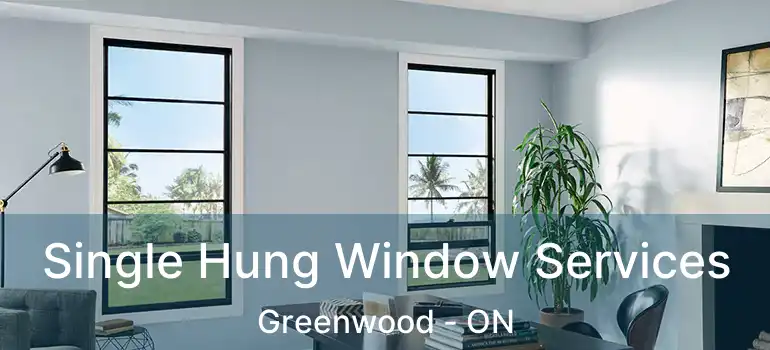  Single Hung Window Services Greenwood - ON