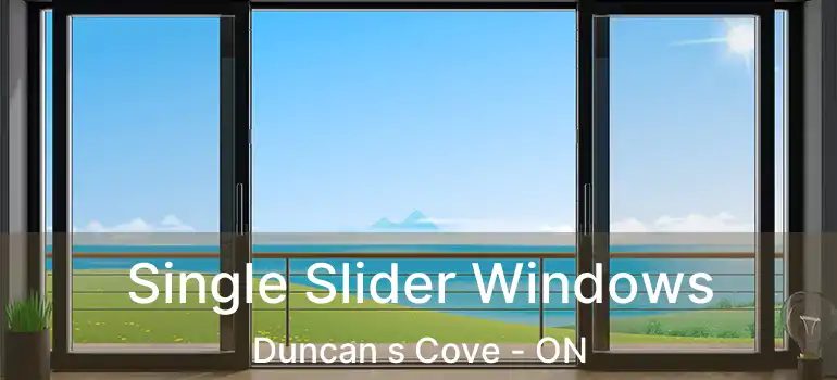  Single Slider Windows Duncan s Cove - ON