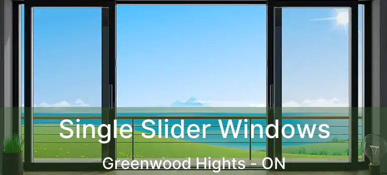  Single Slider Windows Greenwood Hights - ON