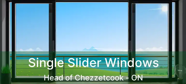  Single Slider Windows Head of Chezzetcook - ON