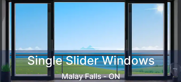  Single Slider Windows Malay Falls - ON