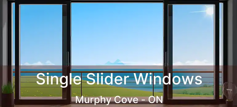  Single Slider Windows Murphy Cove - ON