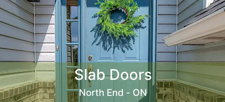  Slab Doors North End - ON