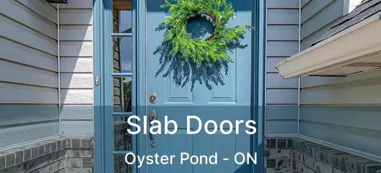  Slab Doors Oyster Pond - ON