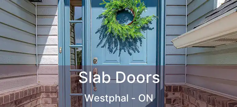  Slab Doors Westphal - ON