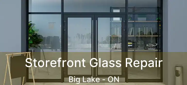  Storefront Glass Repair Big Lake - ON
