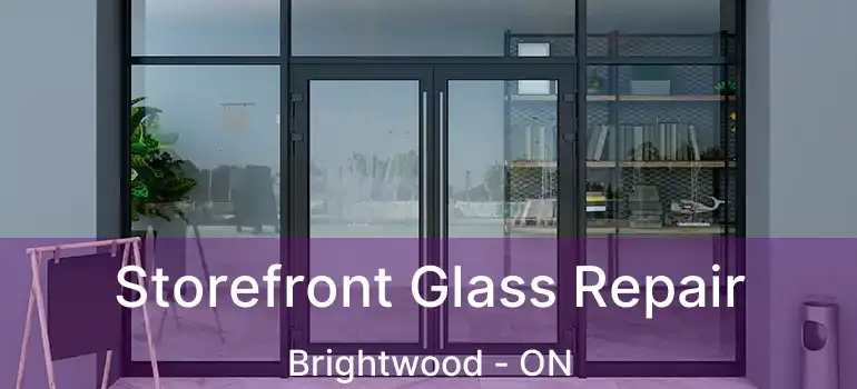  Storefront Glass Repair Brightwood - ON