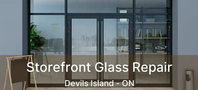 Storefront Glass Repair Devils Island - ON