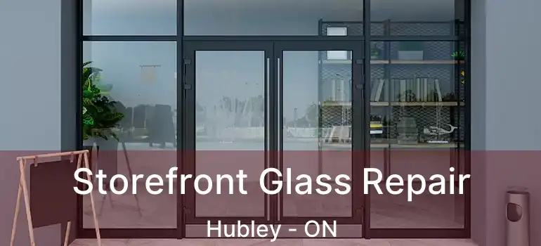  Storefront Glass Repair Hubley - ON