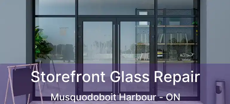  Storefront Glass Repair Musquodoboit Harbour - ON
