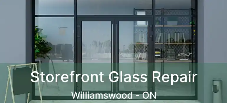  Storefront Glass Repair Williamswood - ON