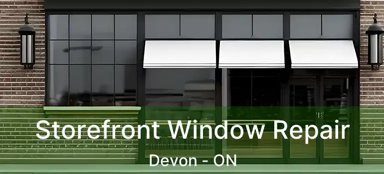  Storefront Window Repair Devon - ON