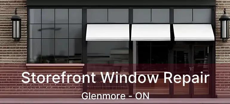  Storefront Window Repair Glenmore - ON