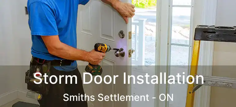  Storm Door Installation Smiths Settlement - ON