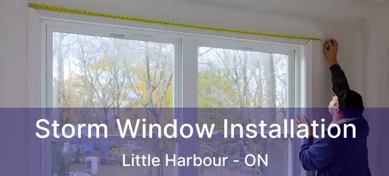  Storm Window Installation Little Harbour - ON