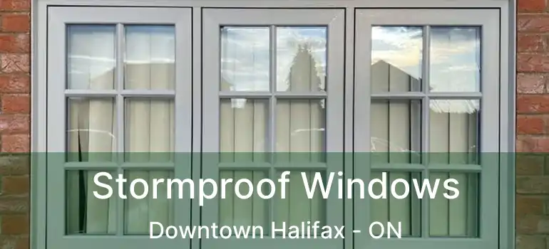  Stormproof Windows Downtown Halifax - ON