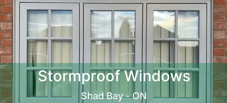  Stormproof Windows Shad Bay - ON