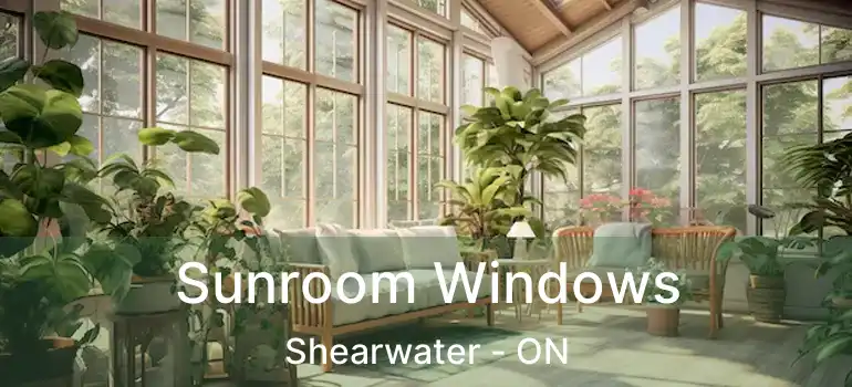  Sunroom Windows Shearwater - ON