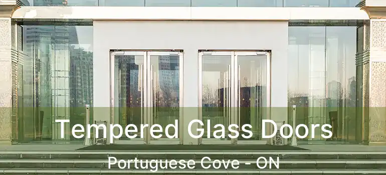  Tempered Glass Doors Portuguese Cove - ON