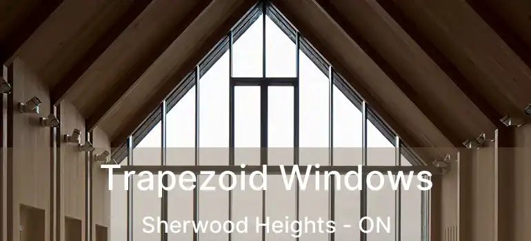  Trapezoid Windows Sherwood Heights - ON