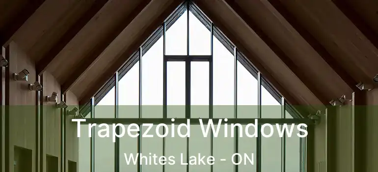  Trapezoid Windows Whites Lake - ON