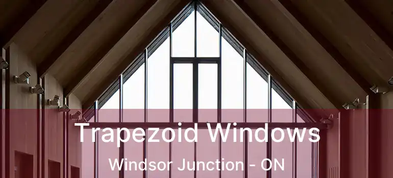  Trapezoid Windows Windsor Junction - ON