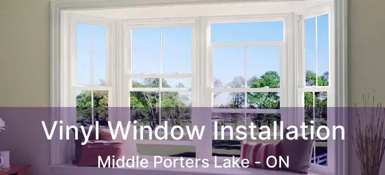  Vinyl Window Installation Middle Porters Lake - ON