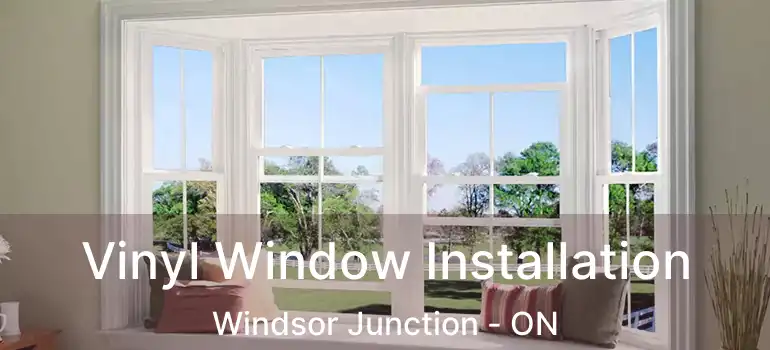  Vinyl Window Installation Windsor Junction - ON