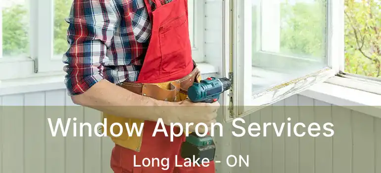  Window Apron Services Long Lake - ON