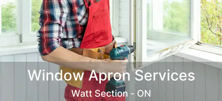  Window Apron Services Watt Section - ON