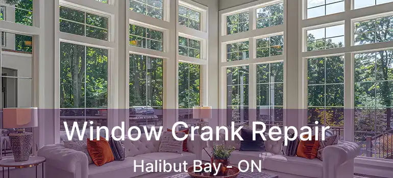  Window Crank Repair Halibut Bay - ON