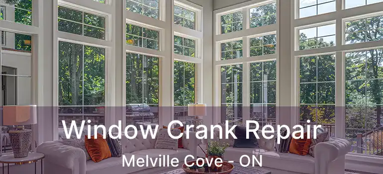  Window Crank Repair Melville Cove - ON