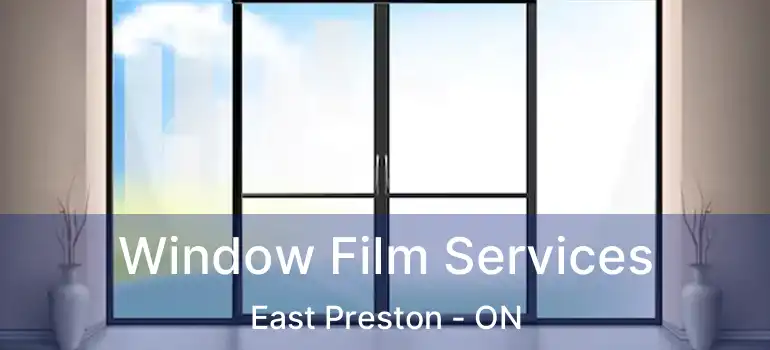  Window Film Services East Preston - ON