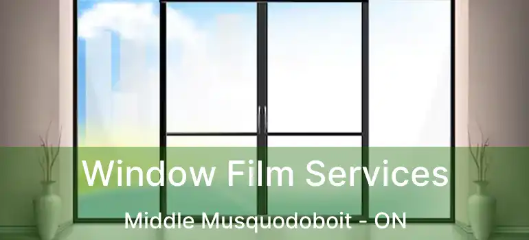  Window Film Services Middle Musquodoboit - ON
