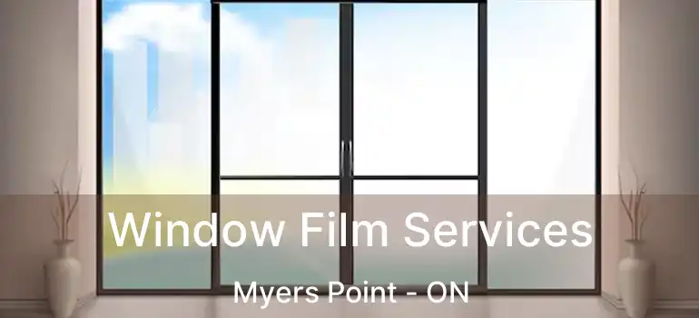  Window Film Services Myers Point - ON