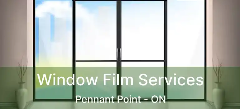  Window Film Services Pennant Point - ON