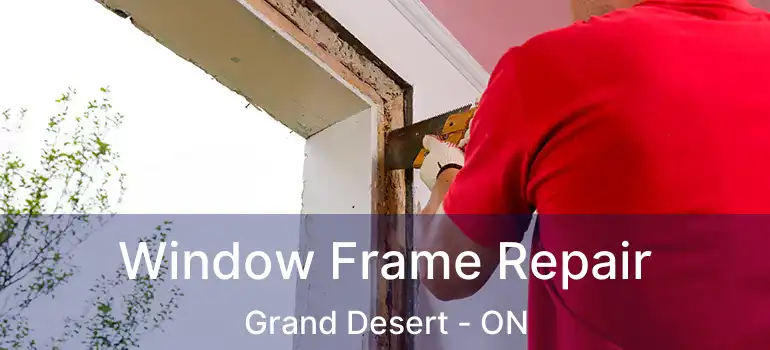  Window Frame Repair Grand Desert - ON