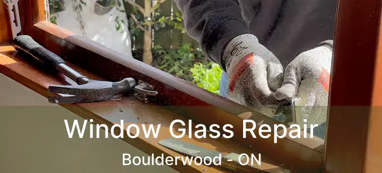  Window Glass Repair Boulderwood - ON