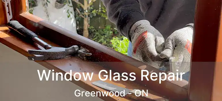  Window Glass Repair Greenwood - ON