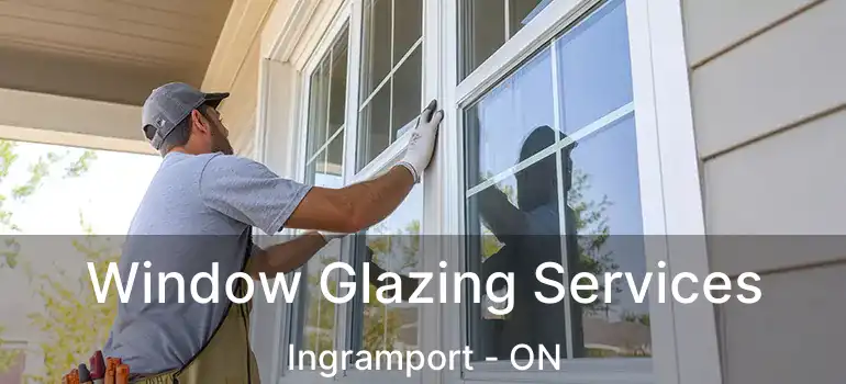  Window Glazing Services Ingramport - ON