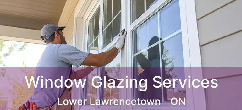  Window Glazing Services Lower Lawrencetown - ON