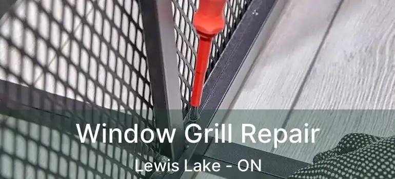  Window Grill Repair Lewis Lake - ON