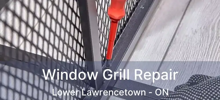  Window Grill Repair Lower Lawrencetown - ON